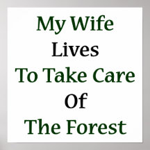 My Wife Lives To Take Care Of The Forest Posters