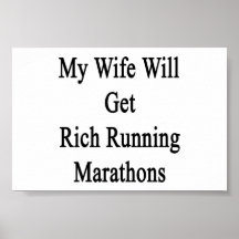 My Wife Will Get Rich Running Marathons Posters