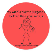 My wife's plastic surgeon is better than...