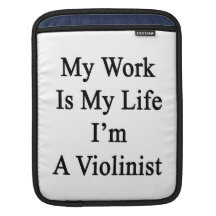 My Work Is My Life I'm A Violinist iPad Sleeve