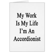 My Work Is My Life I'm An Accordionist Cards