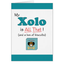 My Xolo is All That! Cards