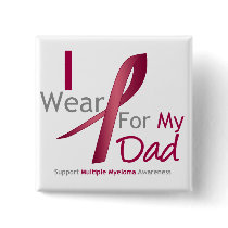 Myeloma - I Wear Burgundy For My Dad Pinback Button