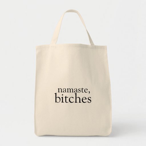 Namaste, bitches tote bags