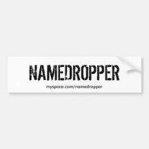 NAMEDROPPER, myspace.com/namedropper Bumper Stickers