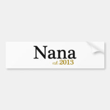 Nana Est 2013 Bumper Stickers