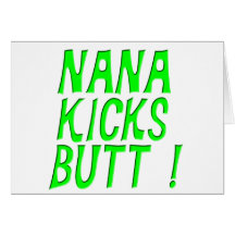 Nana Kicks Butt ! Card
