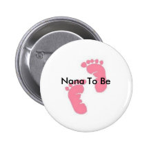 Nana To Be Pinback Buttons