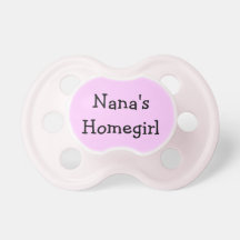 Nanas Homegirl Baby Pacifier