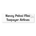 Nancy Pelosi Flies Taxpayer Airlines Bumper Sticker