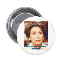 NANCY PELOSI- ONE STUPID PERSON PINBACK BUTTON