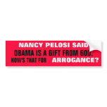 NANCY PELOSI said  OBAMA is a GIFT From GOD! Bumper Sticker