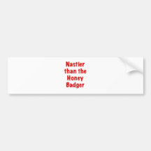 Nastier than the Honey Badger Bumper Sticker