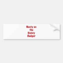 Nasty as the Honey Badger Bumper Sticker