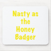 Nasty as the Honey Badger Mouse Pad
