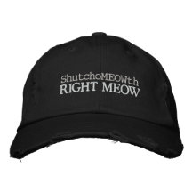 Nasty Crazy Cat Lady! Shutchomeowth Right MEOW! Embroidered Baseball Caps