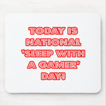 National 'Sleep With a Gamer' Day Mouse Pad