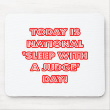 National 'Sleep With a Judge' Day Mouse Pad