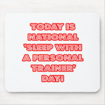 National 'Sleep With a Personal Trainer' Day Mouse Pads