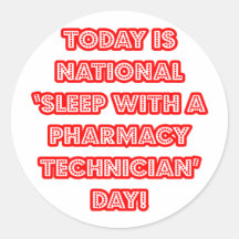 National 'Sleep With a Pharmacy Technician' Day Round Stickers