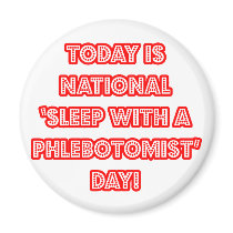 National 'Sleep With a Phlebotomist' Day Fridge Magnet