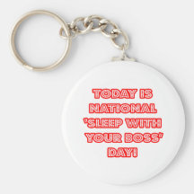 National 'Sleep With Your Boss' Day Keychain