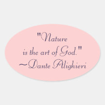 "Nature is the art of God."~Dante Alighieri Sticke Stickers