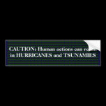 Nature responds - QUAKES, TSUNAMI HURRICANES bumper stickers