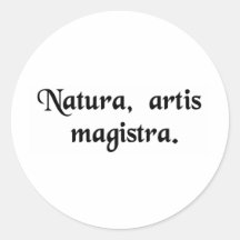 Nature, the mistress of art. round stickers