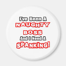 Naughty Boss...Need a Spanking Magnets