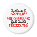 Naughty Electrician...Need a Spanking Refrigerator Magnets