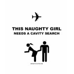 Naughty Girl Needs a Cavity Search t-shirts