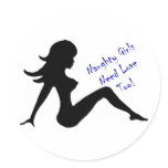 Naughty Girls Need Love Too! Round Sticker