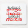 Naughty Librarian...Need a Spanking Mouse Pads