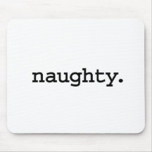 naughty. mousepad
