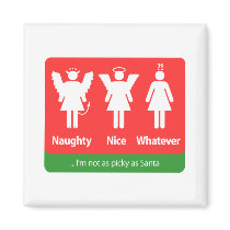 Naughty, Nice, Whatever – I'm not as picky as Sant Refrigerator Magnets