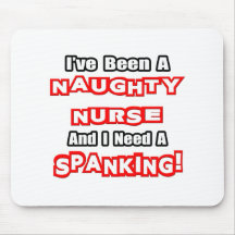 Naughty Nurse...Need a Spanking Mousepads