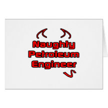 Naughty Petroleum Engineer Greeting Cards