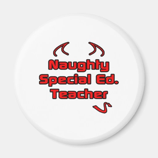 Naughty Special Ed. Teacher Fridge Magnet