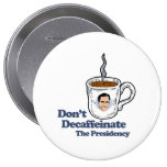 Ne décaféinez pas le Presidency.png Badge Avec Épingle