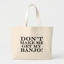 Ne m'incitez pas à obtenir mon banjo sac