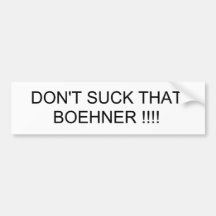 NE SUCEZ PAS CE BOEHNER ! ! ! ! AUTOCOLLANT POUR VOITURE