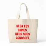Neca Eos Omnes. God Will Know His Own Bag