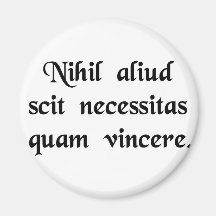 Necesssity knows nothing else but victory. fridge magnets