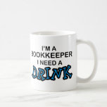 Need a Drink - Bookkeeper Coffee Mug