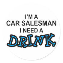 Need a Drink - Car Salesman