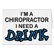 Need a Drink - Chiropractor Card