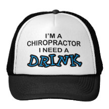 Need a Drink - Chiropractor Trucker Hats