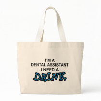 Need a Drink - Dental Assistant Canvas Bags
