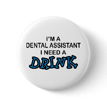 Need a Drink - Dental Assistant